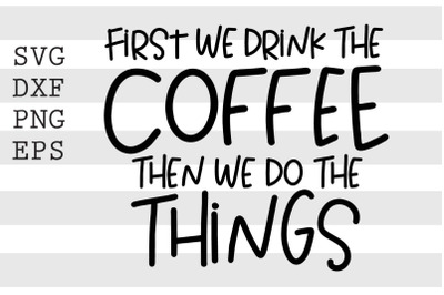 First we drink the coffee and then we do the things SVG