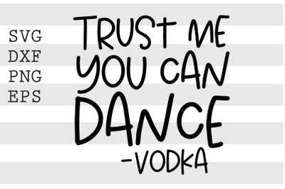 Trust me you can dance Vodka SVG