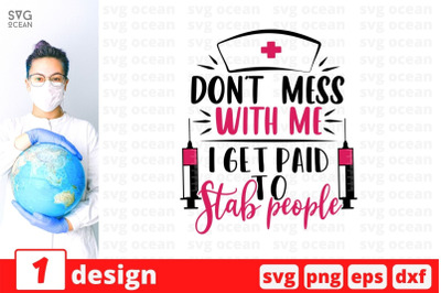 Don&amp;&23;039;t &amp;nbsp;mess with me I get paid to stab people SVG Cut File