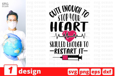 Cute enough to stop your heart skilled enough SVG Cut File