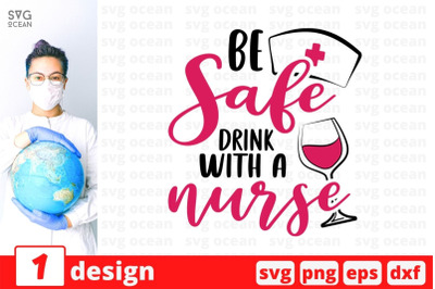 Be safe drink with a nurse SVG Cut File