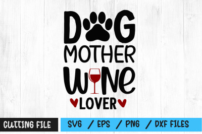 Dog mother wine lover svg