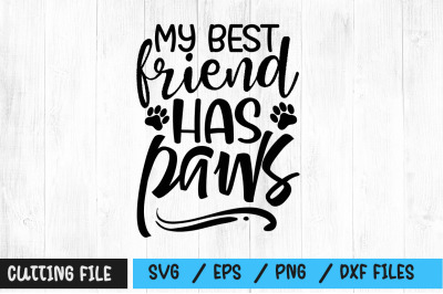 My best friend has paws svg