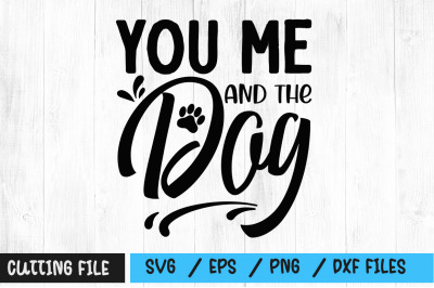 You me and the dog svg