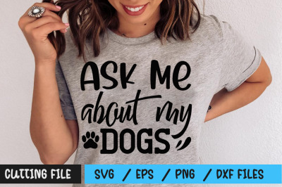 Ask me about my dogs svg