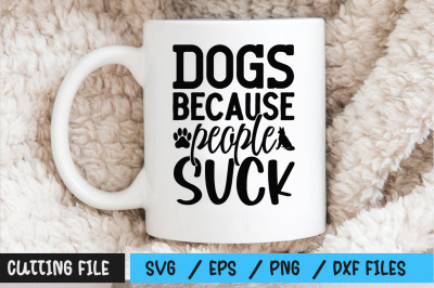 Dogs because people suck svg