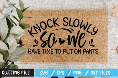 knock slowly so we have time to put on pants  svg