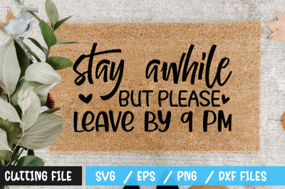 stay awhile but please leave by 9 pm svg