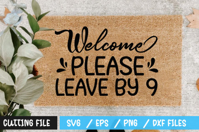 welcome please leave by 9 svg