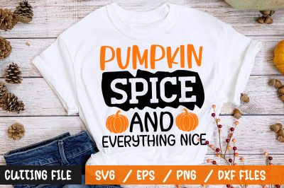 Pumpkin spice and everything nice svg