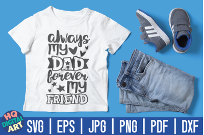 Always my dad forever my friend SVG | Father&#039;s Day quote