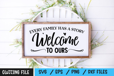 Every family has a story welcome to ours svg