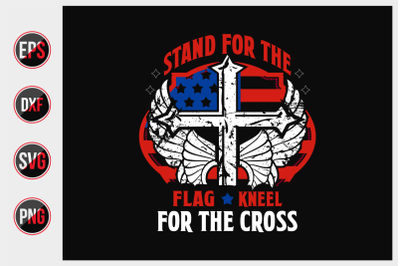 Stand for the flag kneel for the cross