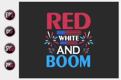 Red white and boom - 4th of July t shirts design Vector graphic.