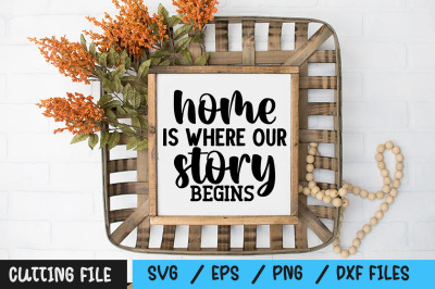 Home is where our story begins svg