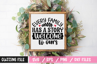 every family has a story welcome to ours svg