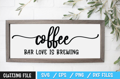 Coffee Bar Love Is Brewing svg