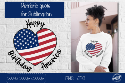 Patriotic Sublimation. Happy Birthday America. 4th of July.