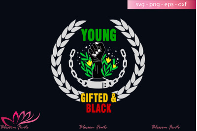 Young gifted and black svg, juneteenth shirt, juneteenth gifts