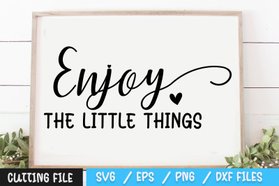 Enjoy The Little Things 2 svg