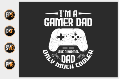 i&#039;m a gamer dad like a normal dad only much cooler