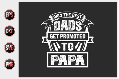 Only the best dads get promoted to papa