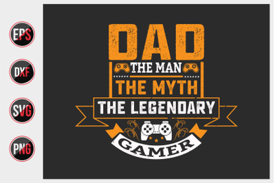 dad the man the myth the legendary gamer