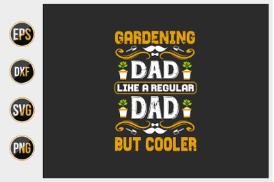 gardening dad like a regular dad but cooler