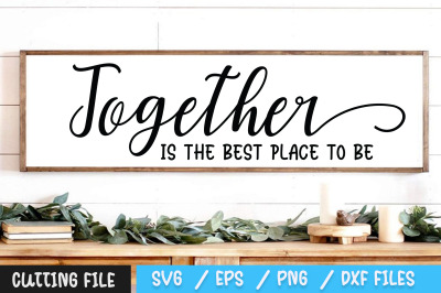 Together Is The Best Place To Be svg