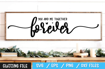 You and Me Together Forever svg