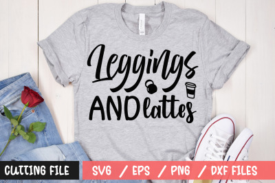 Leggings and lattes svg