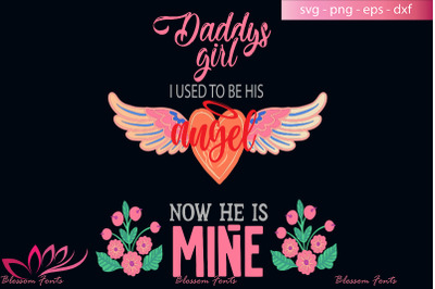 Daddys Girl I Used To Be His Angel Svg, dad shirt, dad gifts