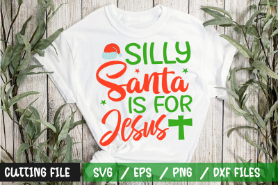 Silly Santa Is For Jesus svg