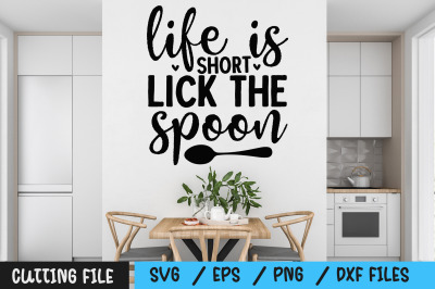 life is short lick the spoon svg