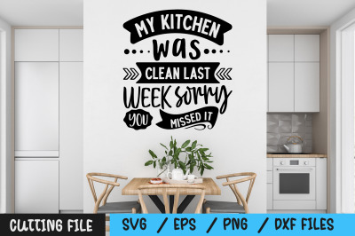 My Kitchen was clean last week sorry you missed it svg