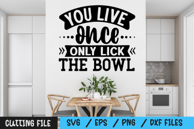 you live once only lick the bowl svg