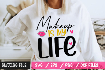 Makeup Is My Life svg