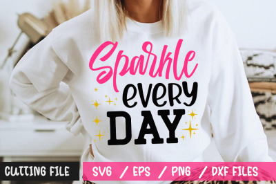 Sparkle Every Day svg