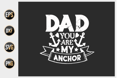 dad you are my anchor