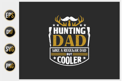 Hunting dad like a regular dad but cooler