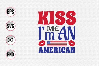 Kiss me i&amp;&23;039;m an American svg.