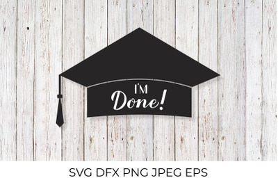 Im done lettering on graduation cap  SVG cut file, DXF, PNG, JPEG, vec