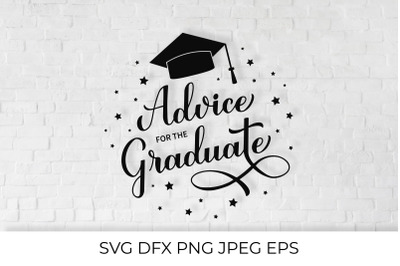 Advice for the graduate. Graduation hand lettered