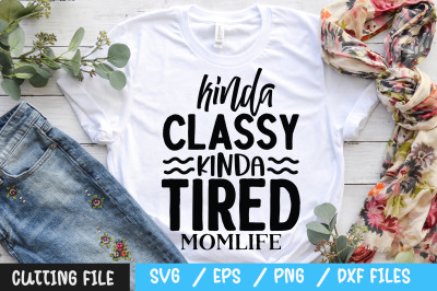 kinda classy kinda tired momlife svg