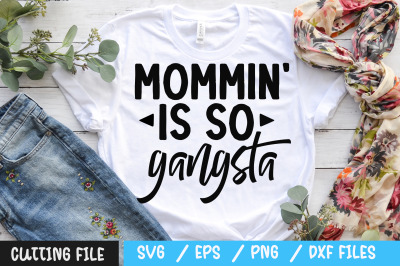 mommin&amp;&23;039; is so gangsta svg