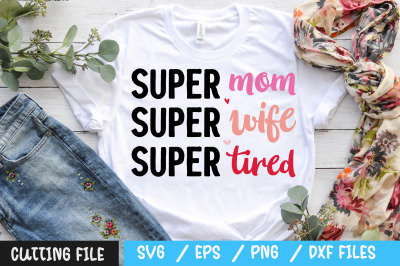 super mom super wife super tired svg