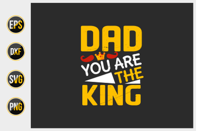 dad you are the king,