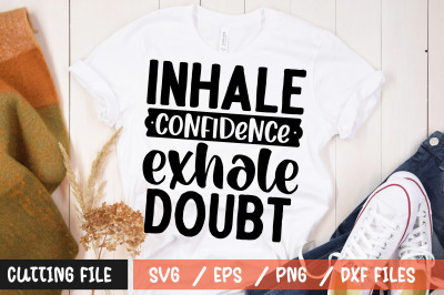 Inhale confidence exhale doubt svg