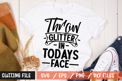 Throw glitter in todays face svg