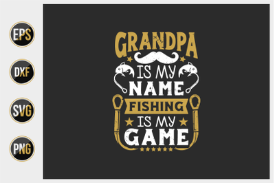 Grandpa is my name fishing is my game